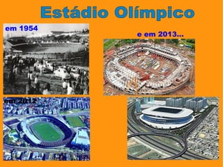 em 1954
          e em 2013...




em 2012
 