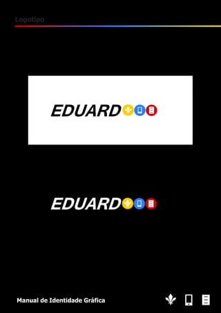 5

Logotipo

Manual de Identidade Gráfica

 