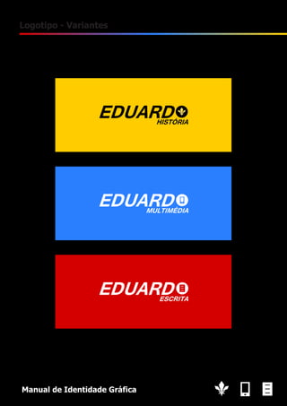 7

Logotipo - Variantes

Manual de Identidade Gráfica

 