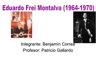 Integrante: Benjamín Correa
Profesor: Patricio Gallardo
 