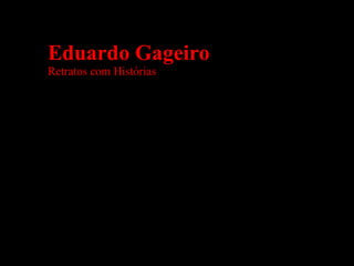 Eduardo Gageiro Retratos com Histórias 
