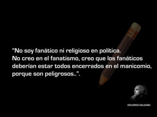 10 grandes frases de Eduardo Galeano  1940  - 2015
