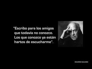 10 grandes frases de Eduardo Galeano  1940  - 2015