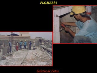 PLOMERÍA




Galería de Fotos
 