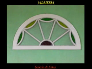 VIDRIERÍA




Galería de Fotos
 