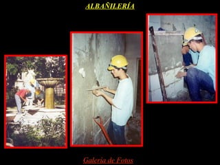 ALBAÑILERÍA




Galería de Fotos
 