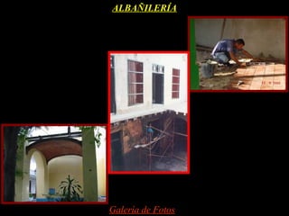 ALBAÑILERÍA




Galería de Fotos
 