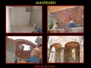 ALBAÑILERÍA




Galería de Fotos
 