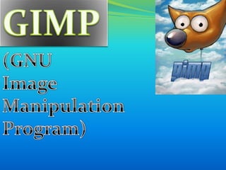GIMP (GNU  Image Manipulation Program)  