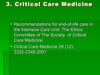 3. Critical Care Medicine  Recommendations for end-of-life care in the Intensive Care Unit: The Ethics Committee of The Society  of Critical Care Medicine Critical Care Medicine 29 (12): 2332-2348,2001 