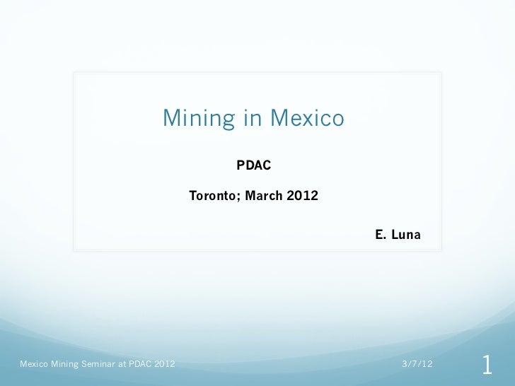 Mining in Mexico                                           PDAC                                     Toronto; March 2012   ...