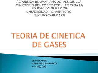 REPUBLICA BOLIVARIANA DE VENEZUELA
MINISTERIO DEL PODER POPULAR PARA LA
EDUCACION SUPERIOR
UNIVERSIDAD FERMIN TORO
NUCLEO CABUDARE
ESTUDIANTE
MARTINEZ EDUARDO
V-14.590.795
 