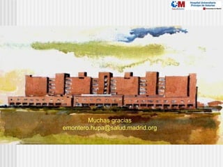 Muchas gracias
emontero.hupa@salud.madrid.org
 