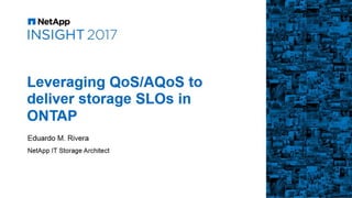 NetApp IT Leverages QoS/AQoS to Deliver Storage SLOs in ONTAP