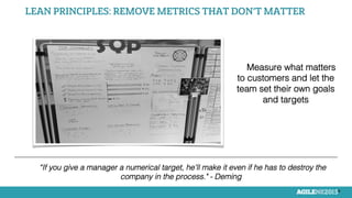 21
Measure what matters
to customers and let the
team set their own goals
and targets!
“If you give a manager a numerical ...