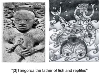 "[3]Tangoroa,the father of fish and reptiles" 