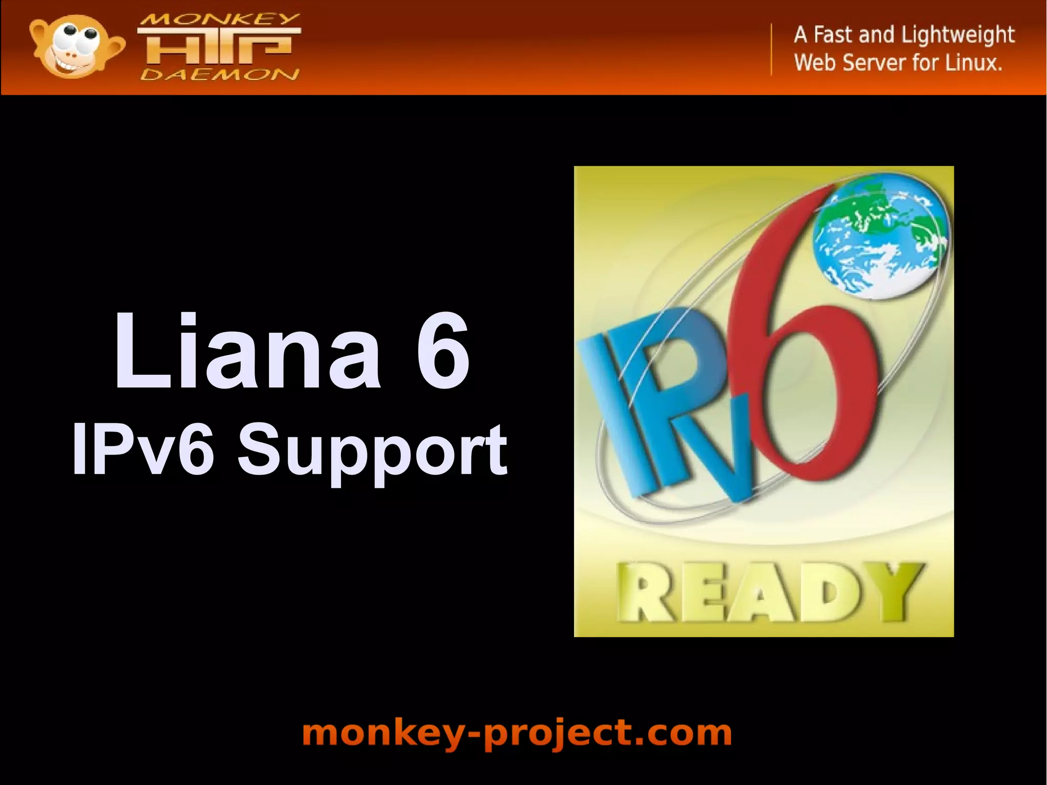 Liana 6
IPv6 Support
 