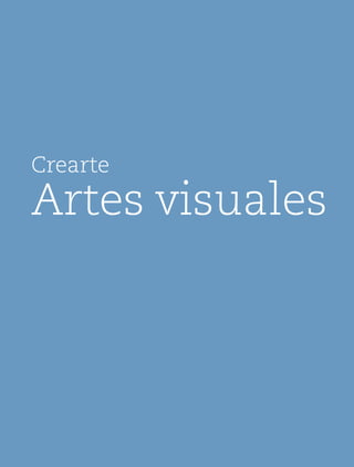 Crearte
Artes	visuales
 
