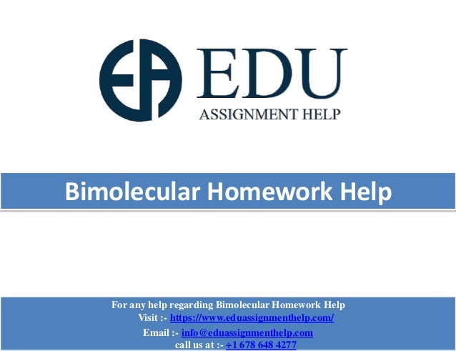 Bimolecular Homework Help
For any help regarding Bimolecular Homework Help
Visit :- https://www.eduassignmenthelp.com/
Email :- info@eduassignmenthelp.com
call us at :- +1 678 648 4277
 
