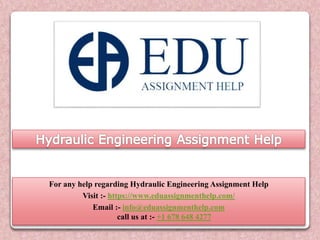 For any help regarding Hydraulic Engineering Assignment Help
Visit :- https://www.eduassignmenthelp.com/
Email :- info@eduassignmenthelp.com
call us at :- +1 678 648 4277
 