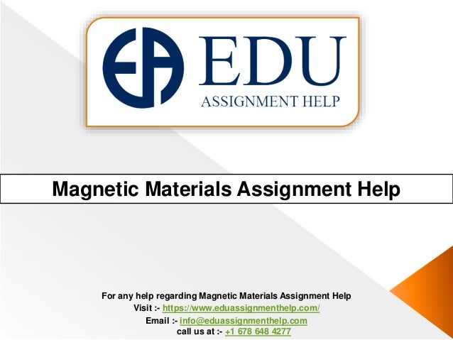 Magnetic Materials Assignment Help
For any help regarding Magnetic Materials Assignment Help
Visit :- https://www.eduassignmenthelp.com/
Email :- info@eduassignmenthelp.com
call us at :- +1 678 648 4277
 