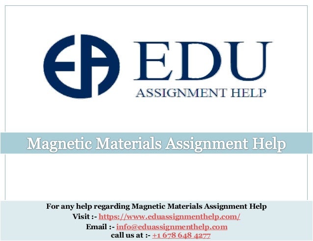 For any help regarding Magnetic Materials Assignment Help
Visit :- https://www.eduassignmenthelp.com/
Email :- info@eduassignmenthelp.com
call us at :- +1 678 648 4277
 