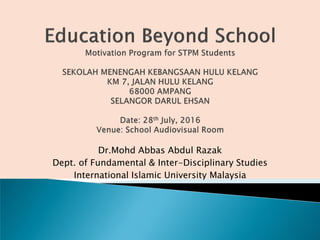 Dr.Mohd Abbas Abdul Razak
Dept. of Fundamental & Inter-Disciplinary Studies
International Islamic University Malaysia
 