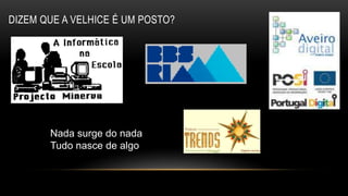 DIZEM QUE A VELHICE É UM POSTO?
Nada surge do nada
Tudo nasce de algo
 