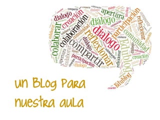 Un Blog para
nuestra aula
 