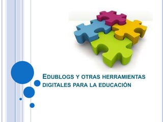 Edublogs y otrasherramientasdigitales para la educación 