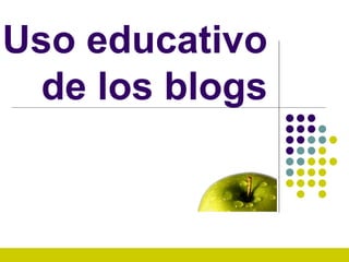 Uso educativo  de los blogs  