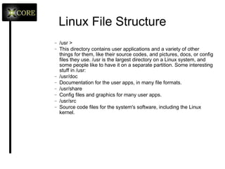 Linux File Structure < /  > The root directory. The starting point of your directory structure. This is where the Linux system begins. Every other file and directory on your system is under the root directory. Usually the root directory contains only subdirectories, so it's a bad idea to store single files directly under root. 