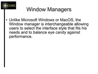 Linux File Structure < /tmp > Programs can write their temporary files here. < /dev > The devices that are available to a Linux system. In Linux, devices are treated like files and you can read and write devices like they were files. For example, /dev/fd0 is your first floppy drive, /dev/cdrom is your CD drive, /dev/hda is the first IDE hard drive, and so on. All the devices that a Linux kernel can understand are located under /dev, and that's why it contains hundreds of entries. < /mnt > This directory is used for mount points. The different physical storage devices (like the hard disk drives, floppies, CD-ROM's) must be attached to some directory in the file system tree before they can be accessed. This attaching is called mounting, and the directory where the device is attached is called the mount point. The /mnt directory contains mount points for different devices, like /mnt/floppy for the floppy drive, /mnt/cdrom for the CD-ROM, and so on. However, you're not forced to use the /mnt directory for this purpose, you can use whatever directory you wish. Actually in some distros, like Debian and SuSE, the default is to use /floppy and /cdrom as mount points instead of directories under /mnt. 