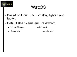 Windowing System X Window System Commonly called X or X11 Provides Graphical User Interface (GUI for networked computers.  Controls display, keyboard and mouse Developed by MIT in 1984. Now led by X.Org Foundation.  Free and Open 