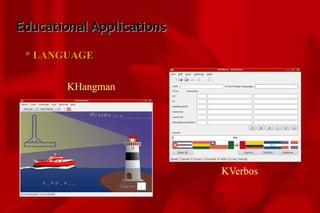 Educational Applications * LANGUAGE KHangman KVerbos 