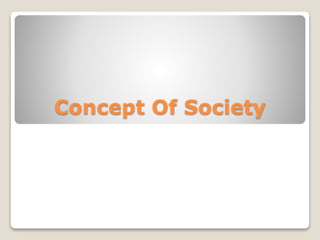 Concept Of Society
 