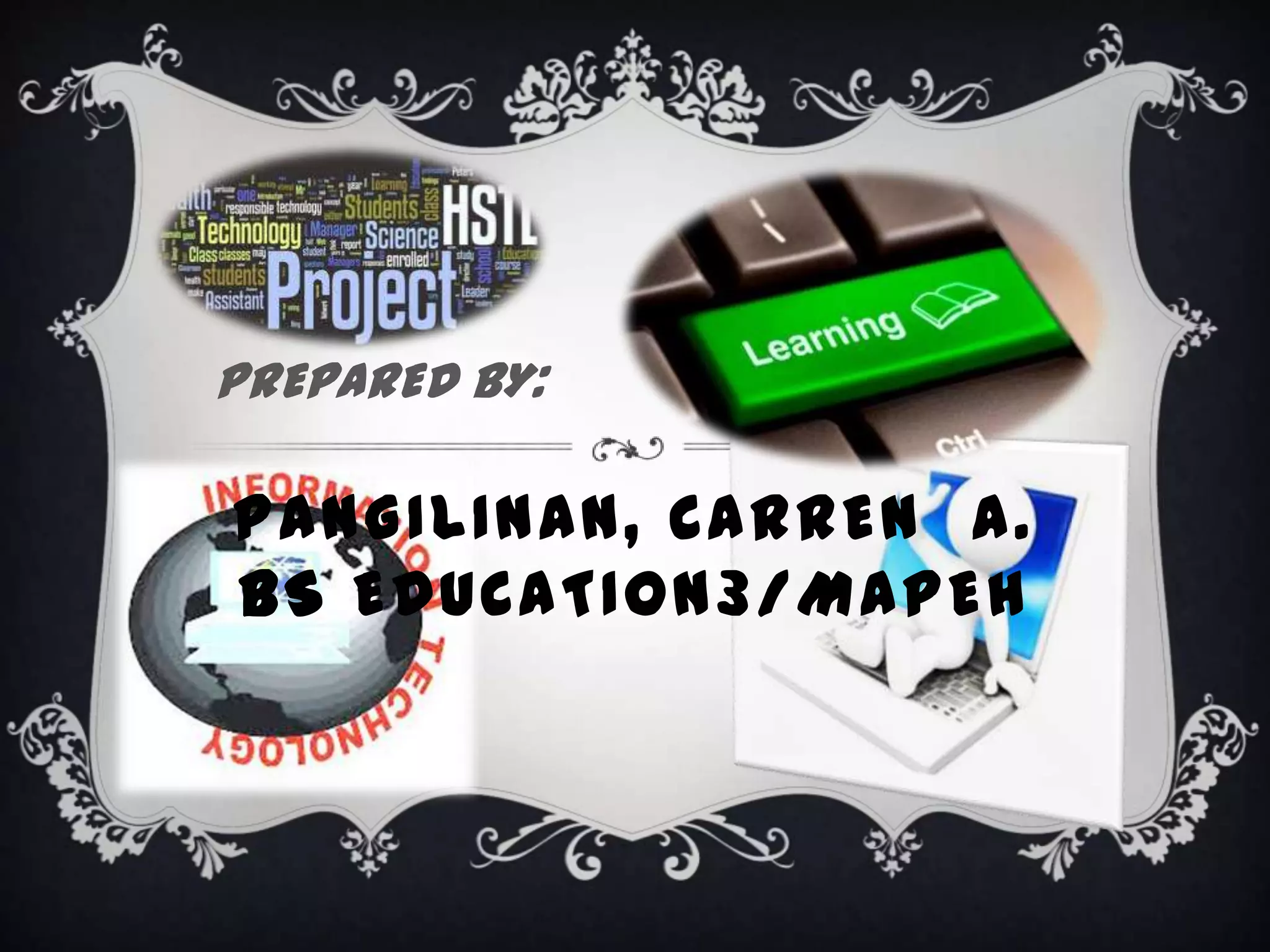 PANGILINAN, CARREN A.
BS EDUCATION3/MAPEH
PREPARED BY:
 