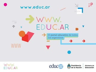 Un portal educativo destinado a ejecutar las políticas 
definidas por el Ministerio de Educación de la Nación en 
materia de integración de TIC en el sistema educativo. 
 