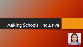 Making Schools Inclusive
 