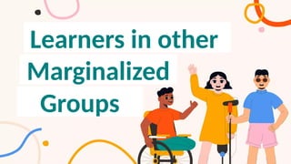 Marginalized Learners *educ-7-chapter-7.pptx/group_5presentation | PPTX