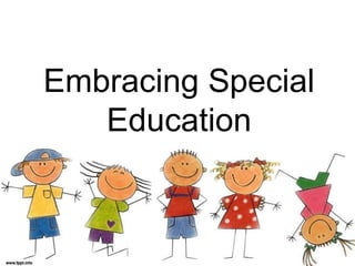 Embracing Special
Education
 