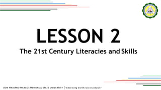 LESSON 2
The 21st Century Literacies and Skills
 