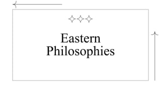 Eastern
Philosophies
 