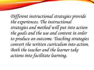 CURRICULUM
EXPERIENCES
The action are based on planned objectives,
the subject matter to betaken and the support
materials...