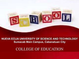 NUEVA ECIJA UNIVERSITY OF SCIENCE AND TECHNOLOGY
Sumacab Main Campus, Cabanatuan City
COLLEGE OF EDUCATION
 