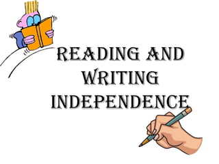 Reading and
Writing
Independence

 