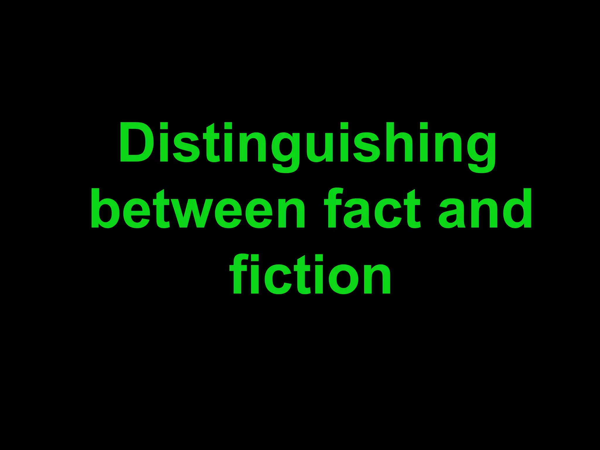  Distinguishing between fact and fiction