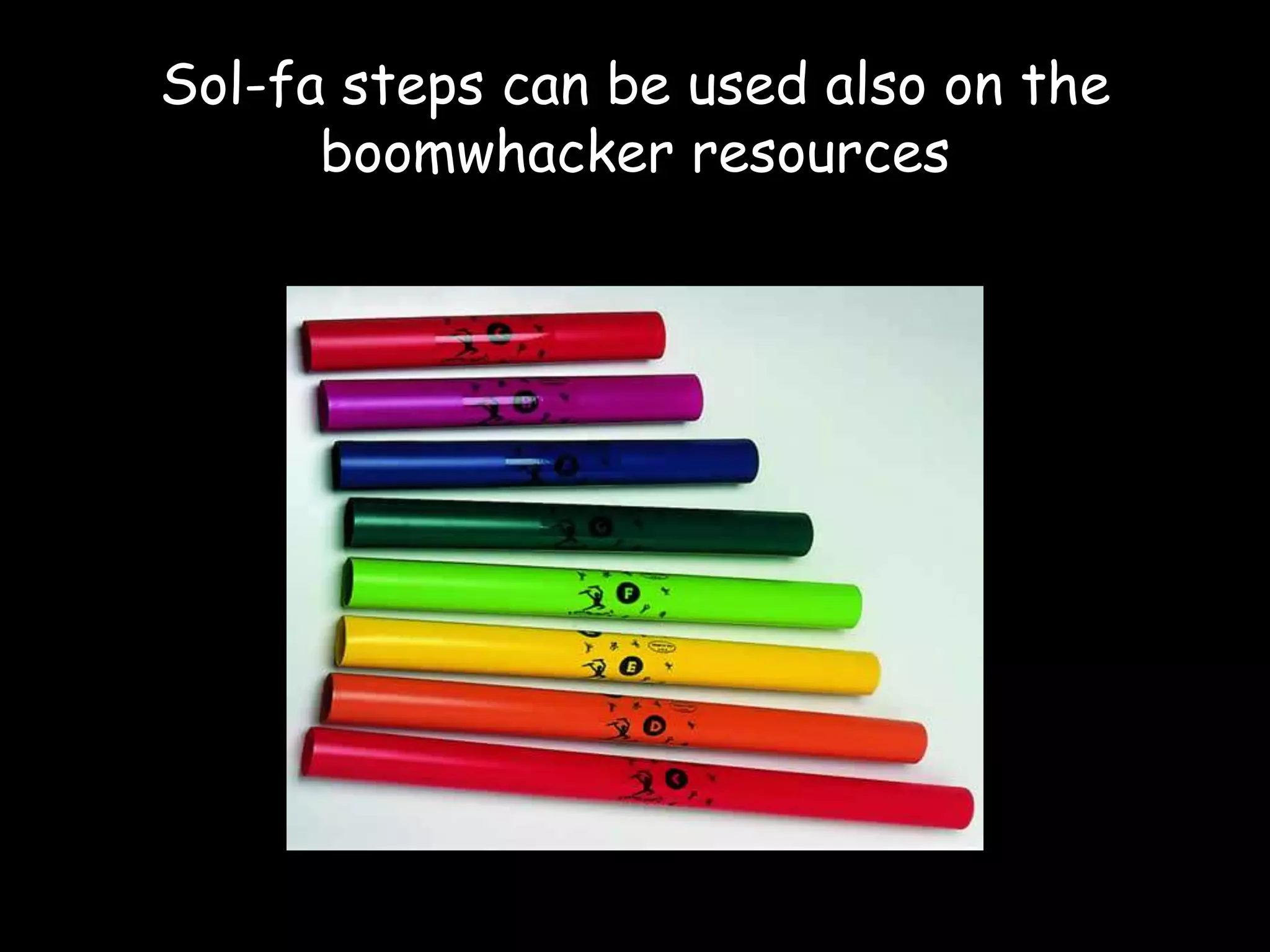 Sol-fa steps can be used also on the boomwhacker resources