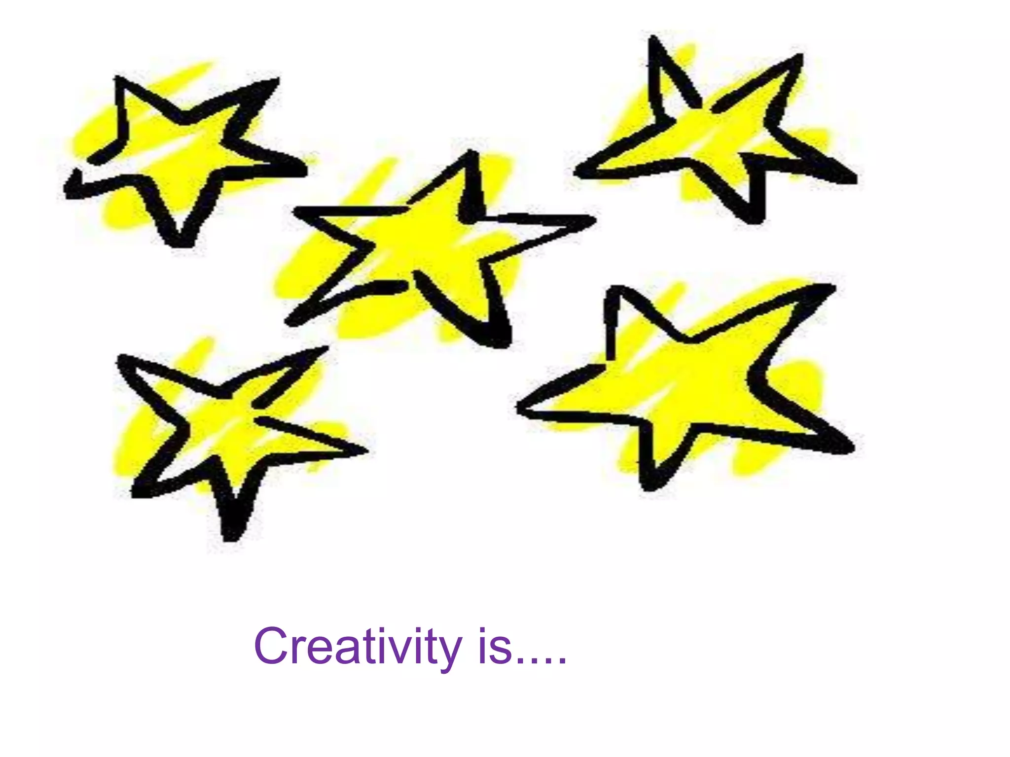 Creativity is....