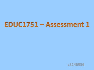 EDUC1751 – Assessment 1 c3146956 